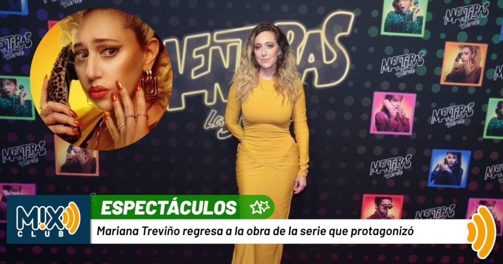 Mariana Treviño revive a “Lupita” y se va de gira con Mentiras: El Musical