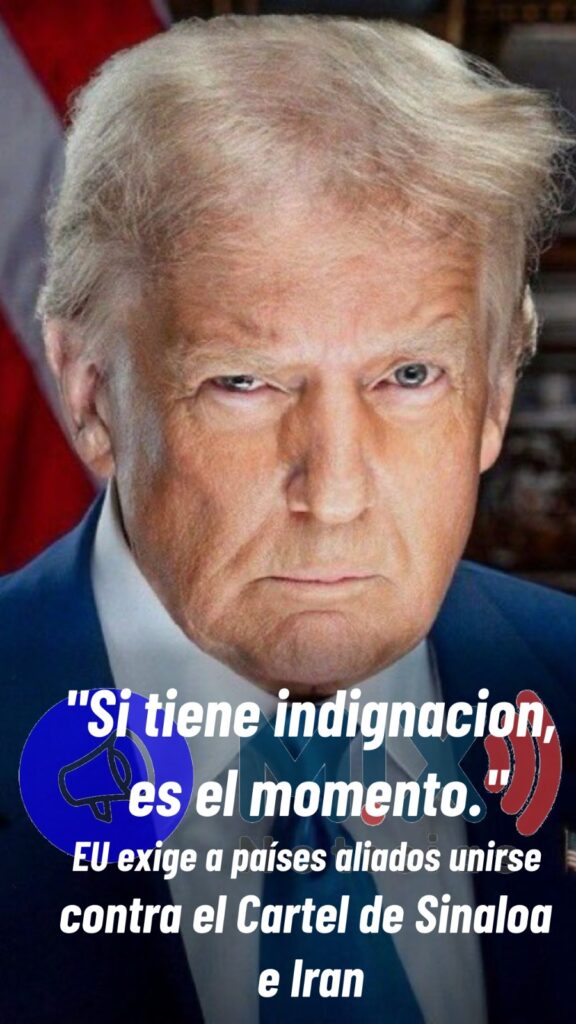 Estados Unidos llama a aliados a actuar contra el Cártel de Sinaloa e Irán: “Es momento de responder con fuerza”