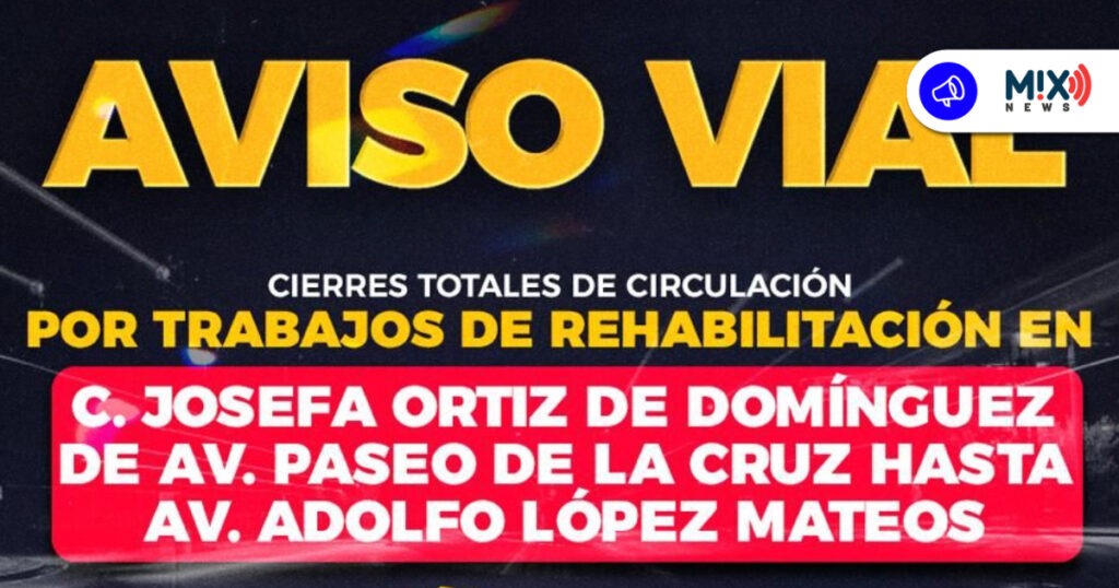 Atención, desde hoy cierres viales en Josefa Ortiz de Domínguez por obras de rehabilitación